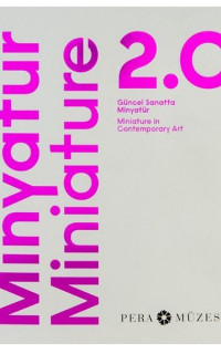 Minyatür 2.0: Güncel Sanatta Minyatür
