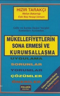 Mükellefiyetlerin Sona Ermesi ve Kurumsallaşma; Uygulama-Sorunlar-Yorumlar-Çözümler-Öneriler