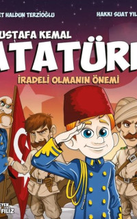 Mustafa Kemal Atatürk - İradeli Olmanın Önemi