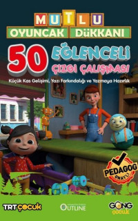 Mutlu Oyuncak Dükkanı Eğlenceli Çizgi Çalışmaları - Küçük Kas GelişimiDikkatYazı Farkındalığı ve Y