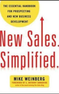 New Sales. Simplified.: The Essential Handbook for Prospecting and New Business Development