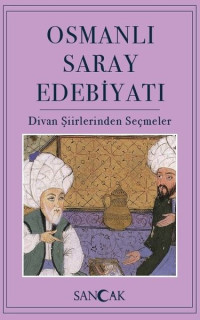 Osmanlı Saray Edebiyatı - Divan Şiirinden Seçmeler