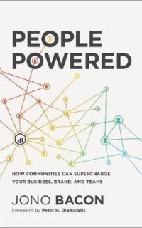 People Powered: How Communities Can Supercharge Your Business Brand and Teams