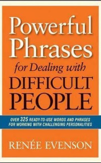 Powerful Phrases for Dealing with Difficult People