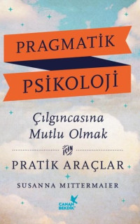 Pragmatik Psikoloji - Çılgıncasına Mutlu Olmak
