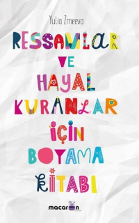 Ressamlar ve Hayal Kuranlar İçin Boyama Kitabı