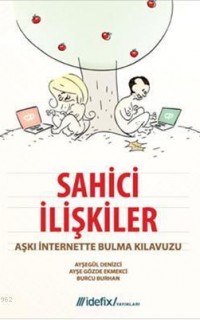Sahici İlişkiler; Aşkı İnternette Bulma Kılavuzu