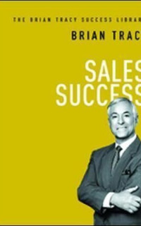 Sales Success (The Brian Tracy Success Library)