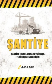 Şantiye - Şantiye İnsanlarına Tavsiyeler - Yeni Başlayanlar İçin