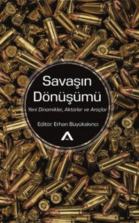 Savaşın Dönüşümü: Yeni Dinamikler Aktörler ve Araçlar