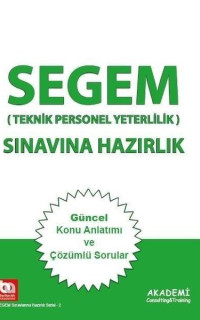 SEGEM Sınavına Hazırlık - Teknik Personel Yeterlilik Güncel Konu Anlatımı ve Çözümlü Sorular