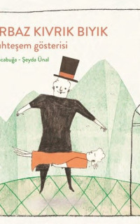 Sihirbaz Kıvrık Bıyık ve Muhteşem Gösterisi