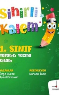 Sihirli Kalem - 1. Sınıf Yaratıcı Yazma Kitabı