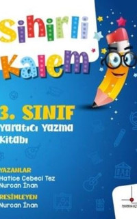 Sihirli Kalem - 3. Sınıf Yaratıcı Yazma Kitabı