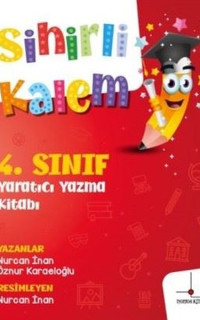 Sihirli Kalem - 4. Sınıf Yaratıcı Yazma Kitabı