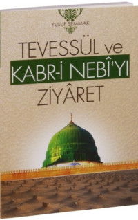 Tevessül ve Kabr-i Nebi'yı Ziyaret