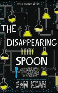 The Disappearing Spoon: And Other True Tales of Rivalry Adventure and the History of the World fro