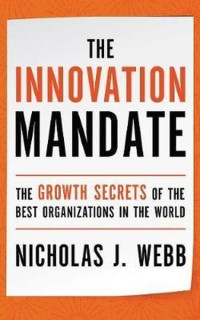 The Innovation Mandate: The Growth Secrets of the Best Organizations in the World