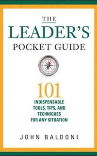 The Leader's Pocket Guide: 101 Indispensable Tools Tips and Techniques for Any Situation