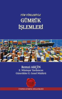 Tüm Yönleriyle Gümrük İşlemleri
