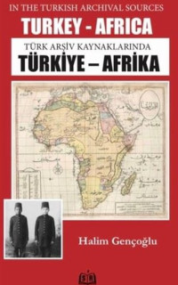 Türk Arşiv Kaynaklarında Türkiye - Afrika