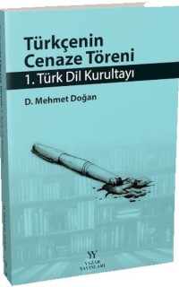 Türkçenin Cenaze Töreni - 1. Türk Dil Kurultayı
