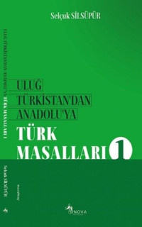 Uluğ Türkistandan Anadoluya Türk Masalları - 1