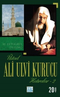 Üstad Ali Ulvi Kurucu Hatıralar - 2