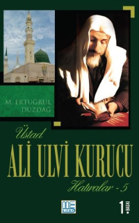 Üstad Ali Ulvi Kurucu Hatıralar - 5
