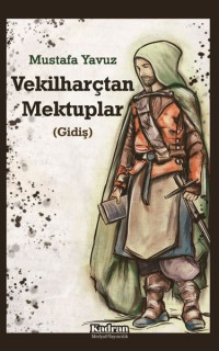 Vekilharçtan Mektuplar - Gidiş