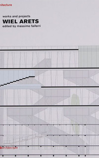 Wiel Arets: Works and Projects