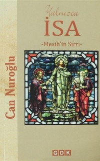 Yalnızca İsa - Mesih'in Sırrı