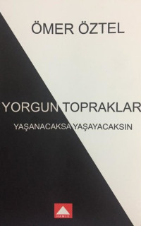 Yorgun Topraklar - Yaşanacaksa Yaşayacaksın