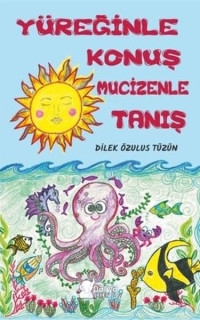 Yüreğinle Konuş Mucizenle Tanış