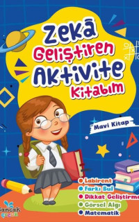 Zeka Geliştiren Aktvite Kitabım - Mavi Kitap