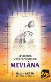 Zindandan Göklere Açılan Kapı - Mevlana