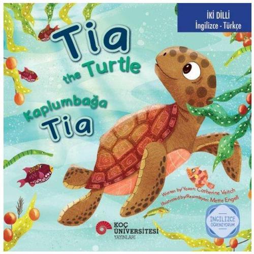Tia The Turtle / Kaplumbağa Tia İngilizce Öğreniyorum (İki Dilli: İngilizce-Türkçe)
