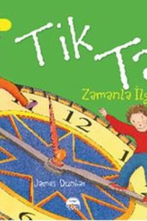 Tik Tak - Zamanla İlgili Bir Kitap / Harika Bilgiler Serisi