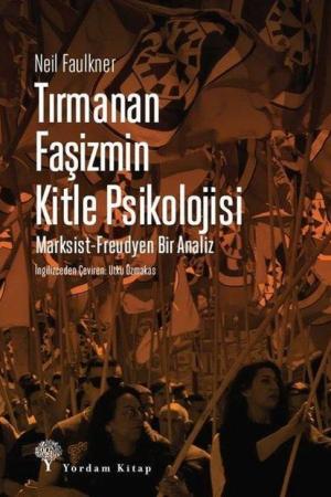 Tırmanan Faşizmin Kitle Psikolojisi Marksist-Freudyen Bir Analiz