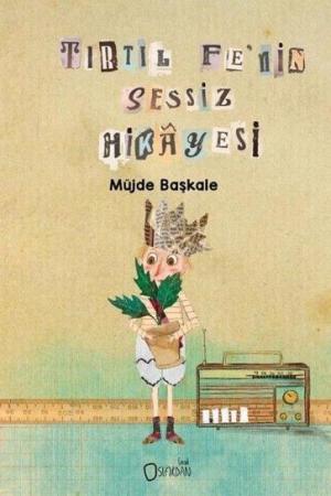 Tirtil Fe’nin Sessiz Hikayesi