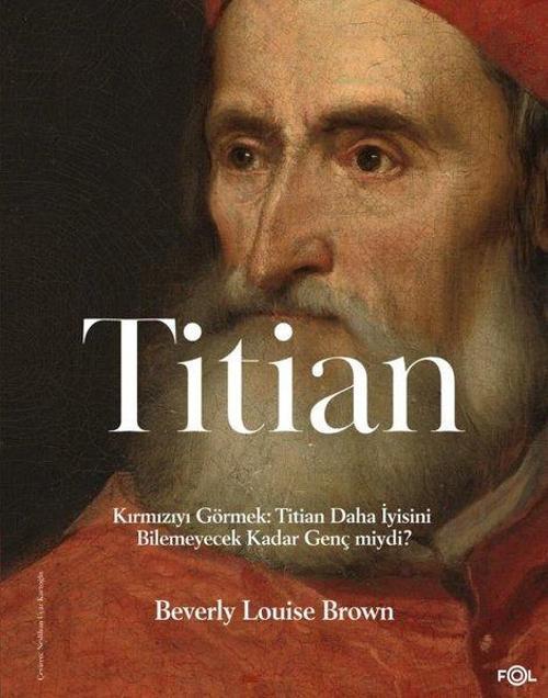 Titian / Kırmızıyı Görmek: Titian Daha İyisini Bilemeyecek Kadar Genç miydi?