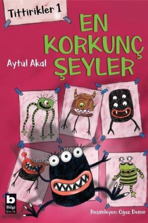 Tittirikler 1 / En Korkunç Şeyler