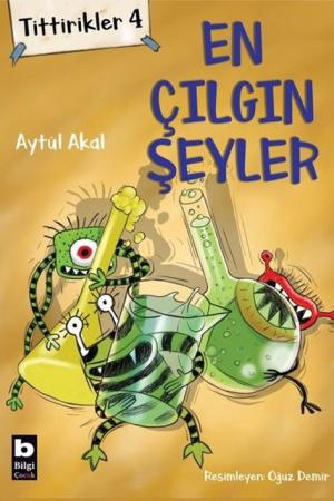 Tittirikler 4 / En Çılgın Şeyler