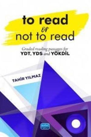 To Read Or Not To Read - Graded Reading Passages For YDT, YDS And YÖKDİL