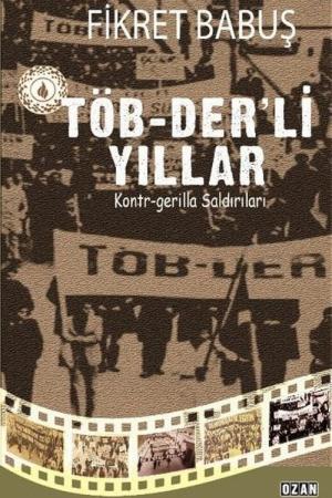 Töb-Der'li Yıllar Ve Kontr-Gerilla Saldırıları