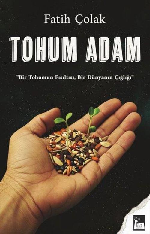 Tohum Adam Bir Tohumun Fısıltısı, Bir Dünyanın Çığlığı