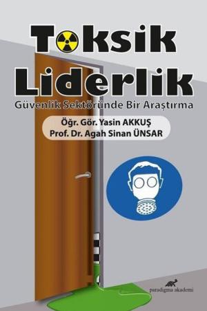 Toksik Liderlik Güvenlik Sektöründe Bir Araştırma