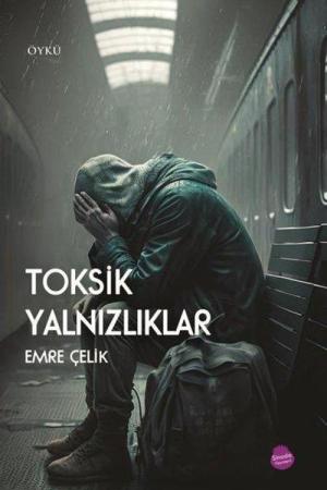 Toksik Yalnızlıklar