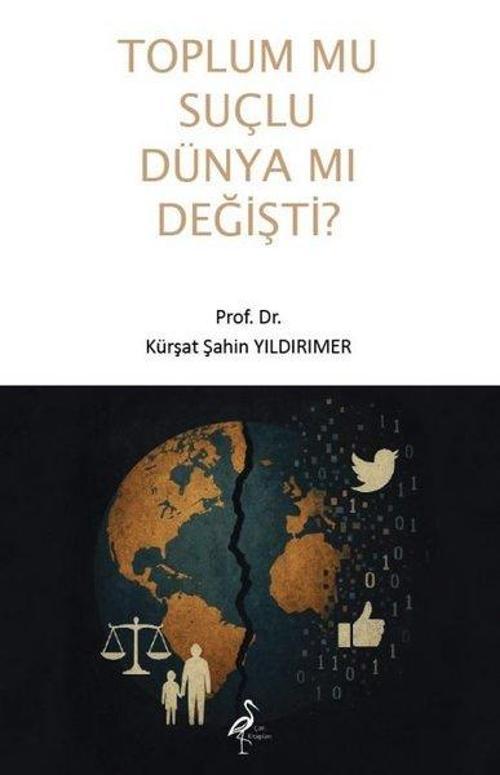 Toplum Mu Suçlu Dünya Mı Değişti?