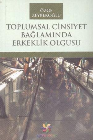 Toplumsal Cinsiyet Bağlamında Erkeklik Olgusu